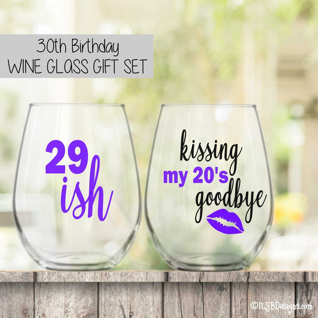 30th Birthday Wine Glass Set  -  29ISH / KISSING MY 20'S GOODBYE - ILYB Designs