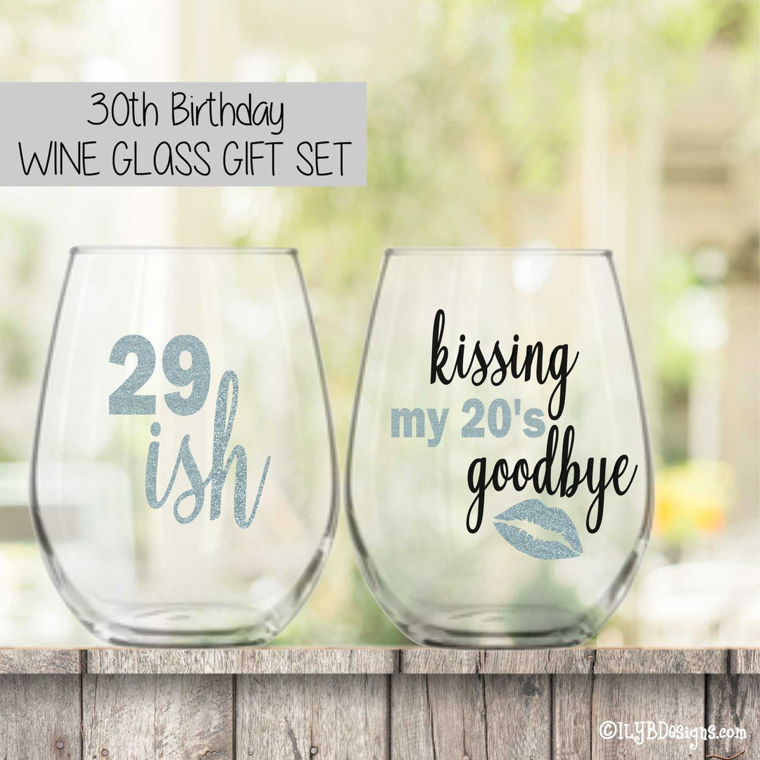 30th Birthday Wine Glass Set  -  29ISH / KISSING MY 20'S GOODBYE - ILYB Designs
