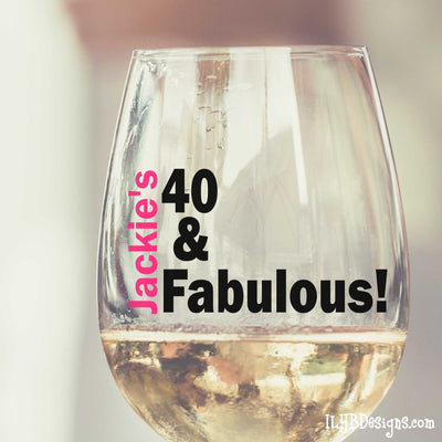 40th Birthday Wine Glass - 40 & FABULOUS - ILYB Designs