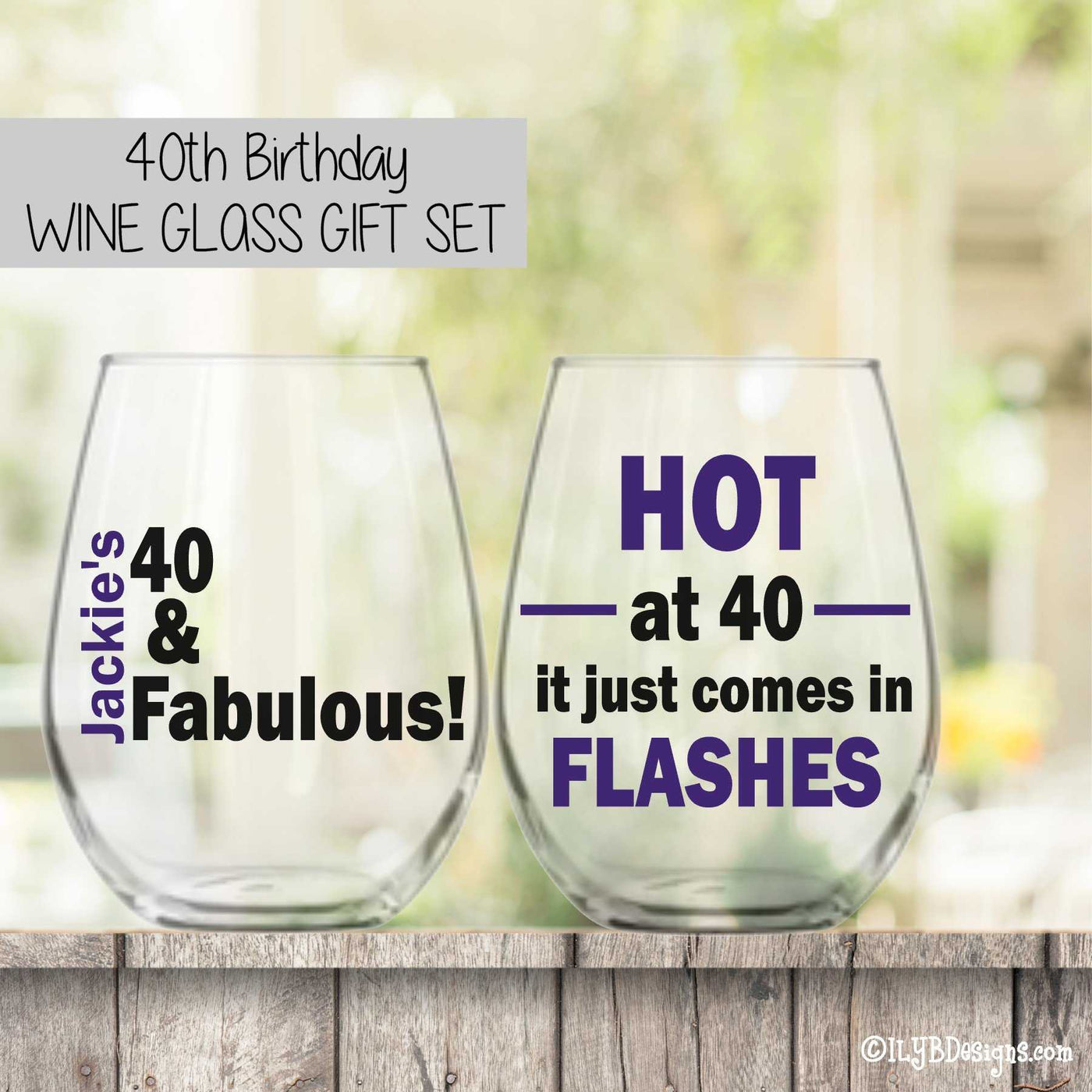 40th Birthday Wine Glass Set  -  40 & FABULOUS  /  HOT AT 40 IT JUST COMES IN FLASHES