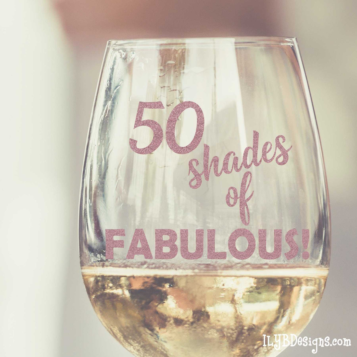 50th Birthday Wine Glass -  50 SHADES OF FABULOUS - ILYB Designs