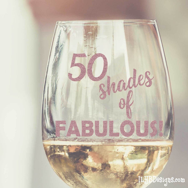 50th Birthday Wine Glass - 50 SHADES OF FABULOUS