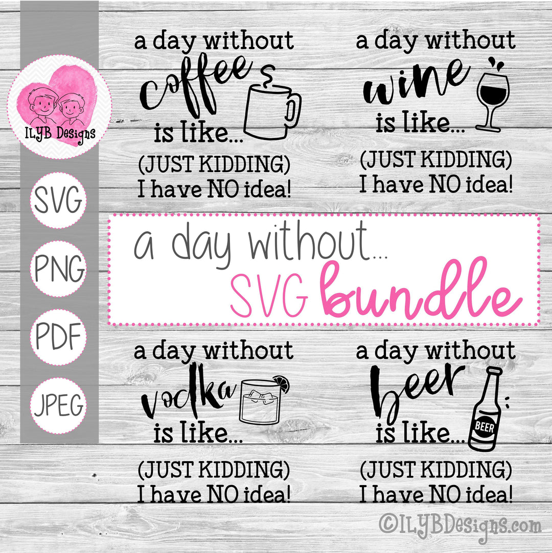 A Day Without SVG Bundle - ILYB Designs
