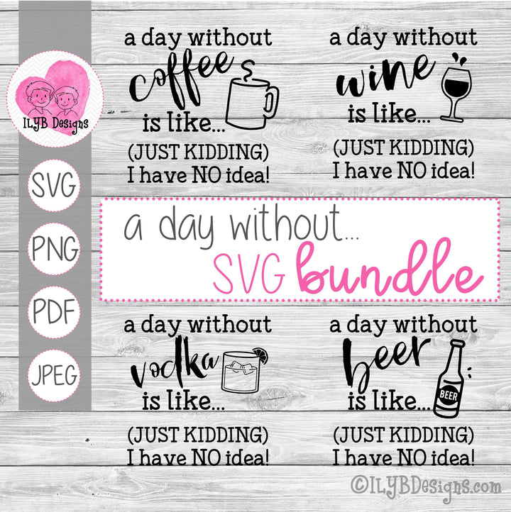 A Day Without SVG Bundle - ILYB Designs