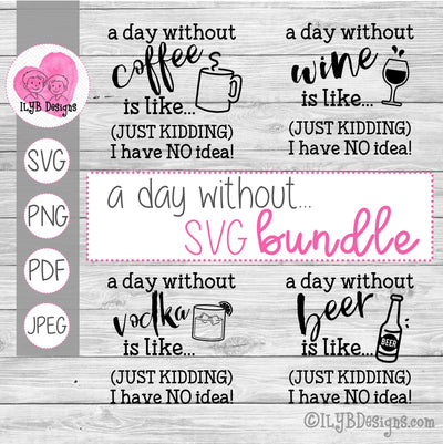 A Day Without SVG Bundle - ILYB Designs