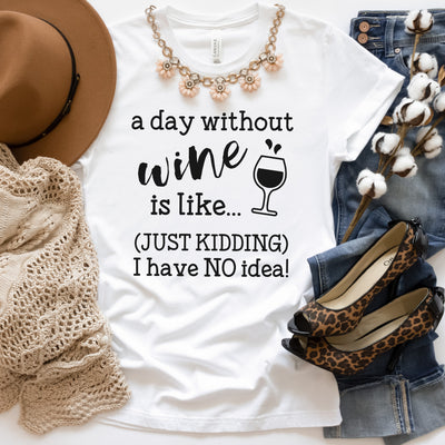 A Day Without Wine | Funny Drinking Shirts