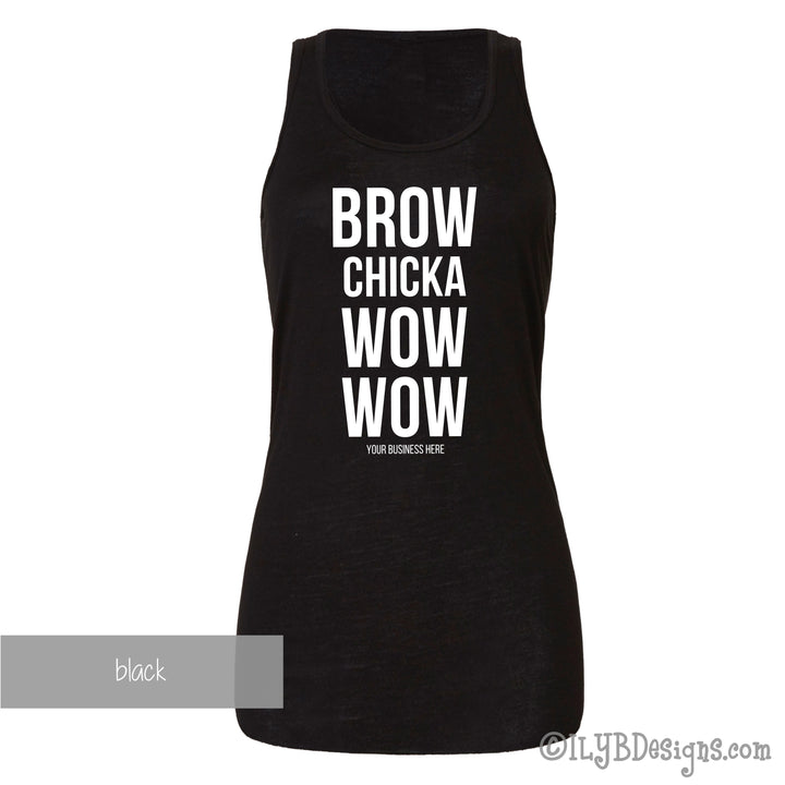 Brow Chicka Wow Wow Tank - Custom Brow Tank - Eyebrows Tank - Funny Makeup Quote - ILYB Designs