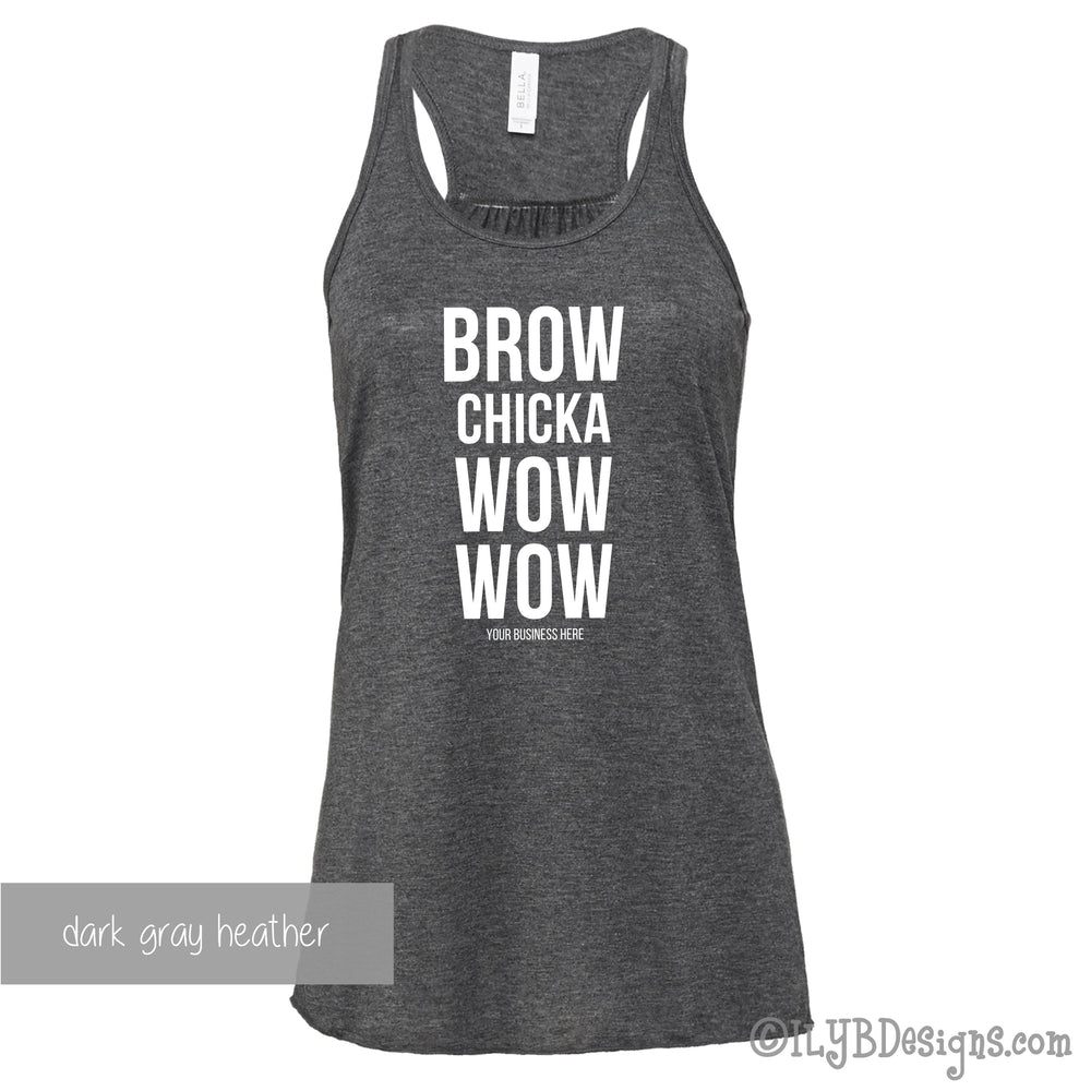 Brow Chicka Wow Wow Tank - Custom Brow Tank - Eyebrows Tank - Funny Makeup Quote - ILYB Designs