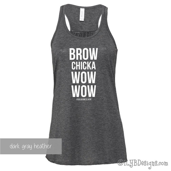 Brow Chicka Wow Wow Tank - Custom Brow Tank - Eyebrows Tank - Funny Makeup Quote - ILYB Designs