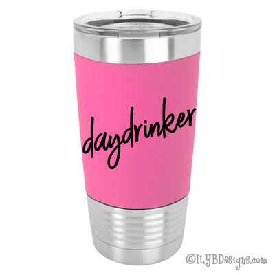 Daydrinker Laser Engraved Tumbler | Personalized Stainless Steel Tumblers