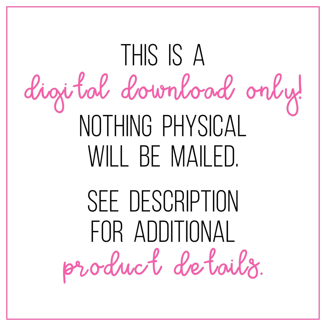 Graphic: This is a digital download only. Nothing physical will be mailed. See description for additional product details.