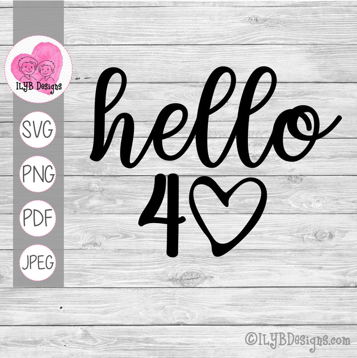 Hello 40 SVG, 40th Birthday SVG, 40th Birthday Cut File - ILYB Designs