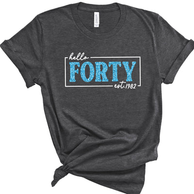 Hello Forty Est. 1982 Glitter Shirt | 40th Birthday Shirt
