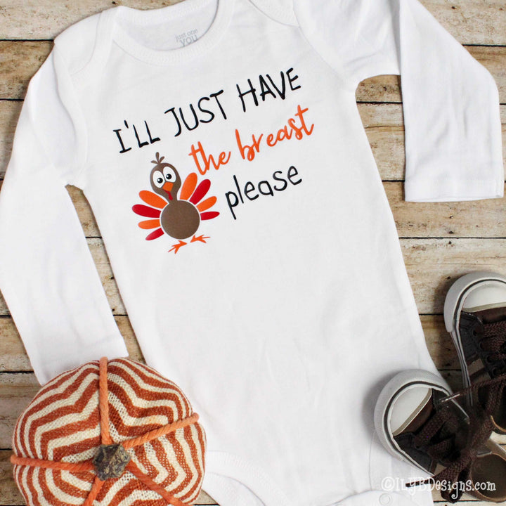 THANKSGIVING Infant Bodysuits - I'LL JUST HAVE THE BREAST PLEASE Infant Bodysuit - First Thanksgiving Infant Bodysuit - ILYB Designs