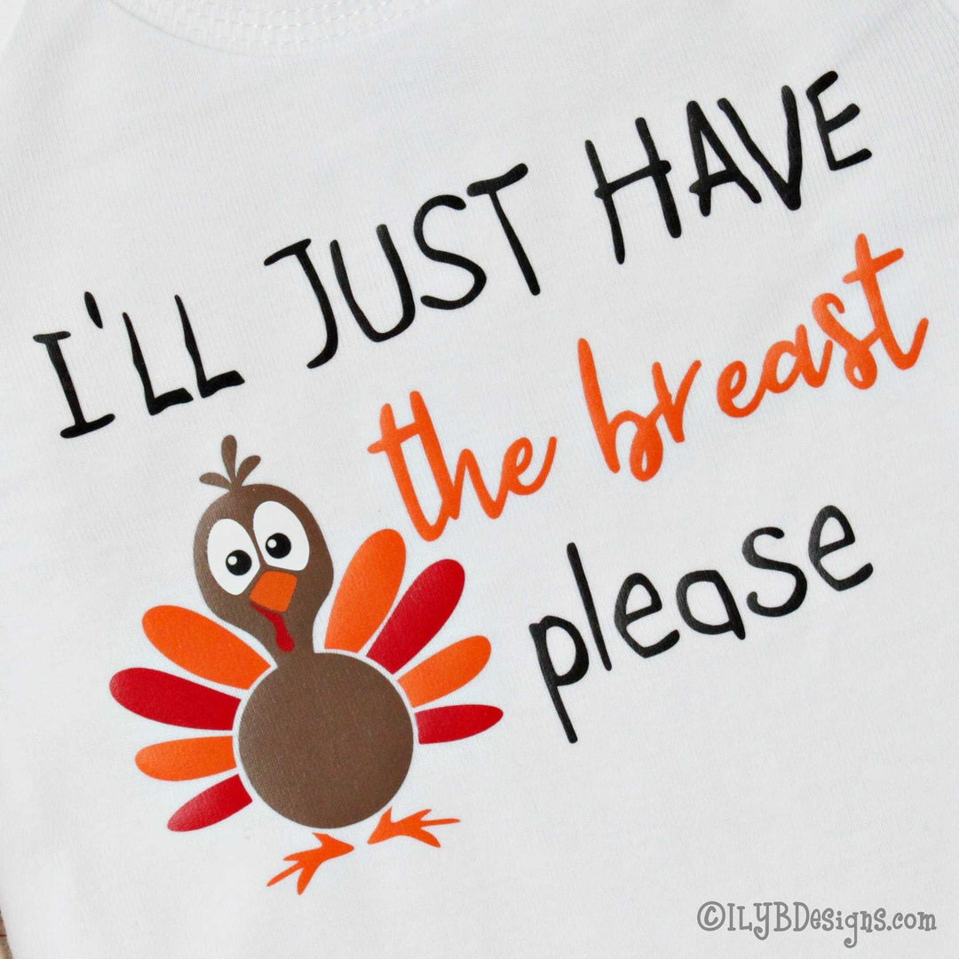THANKSGIVING Infant Bodysuits - I'LL JUST HAVE THE BREAST PLEASE Infant Bodysuit - First Thanksgiving Infant Bodysuit - ILYB Designs