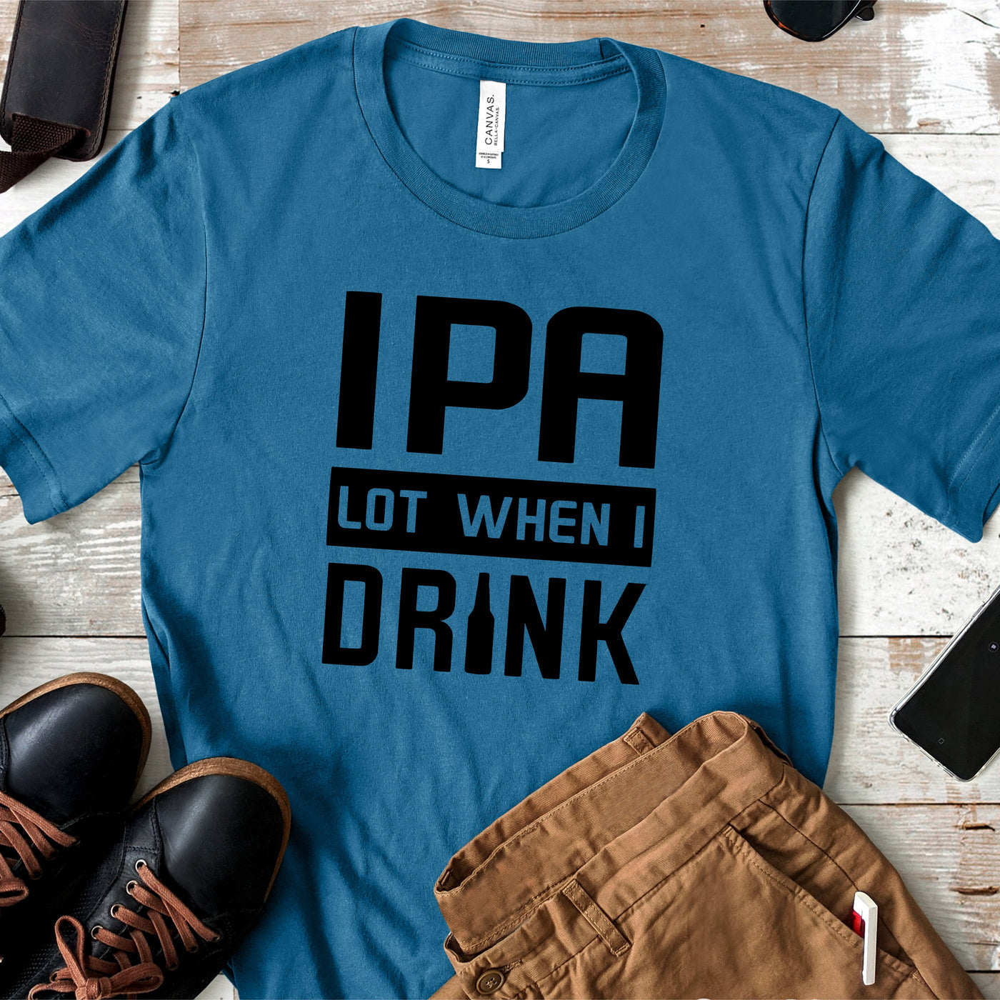 IPA Lot When I Drink | Funny Drinking Shirts