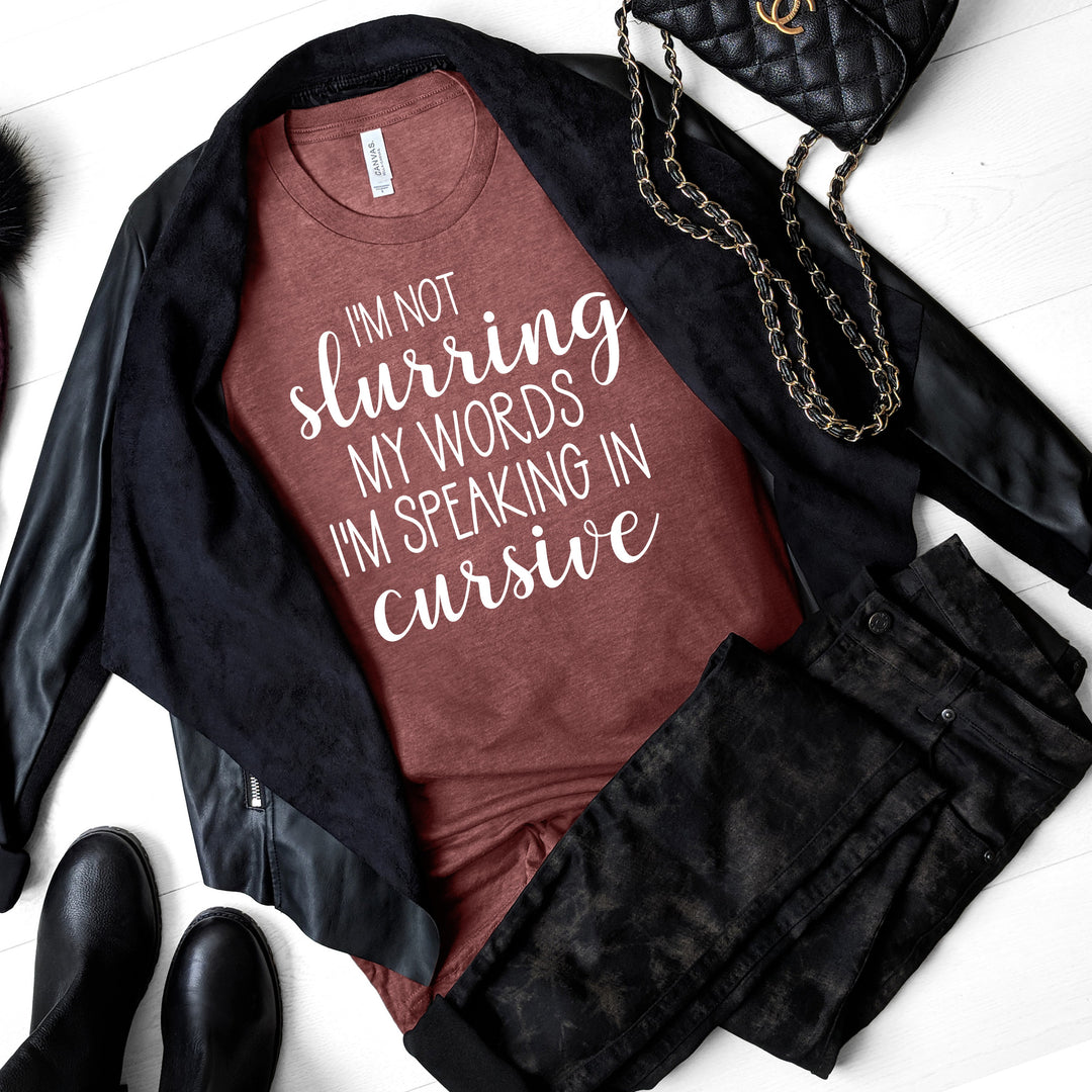 I'm Not Slurring My Words I'm Speaking in Cursive | Funny Drinking Shirts