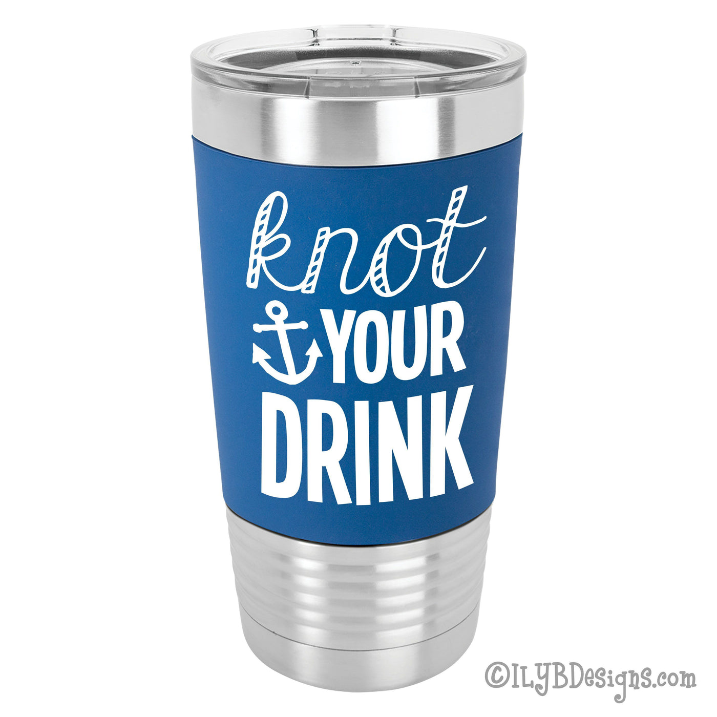 Knot Your Drink personalized Stainless Steel Tumbler with royal blue silicone sleeve laser engraved with white words saying "knot your drink" with an anchor on the side.