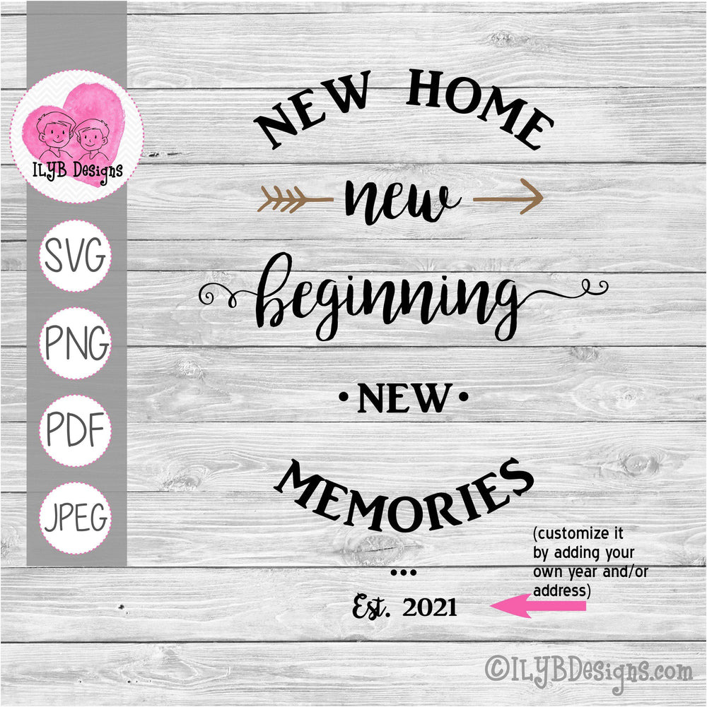 New Home New Beginning New Memories SVG, New Home Sign Cut File - ILYB Designs