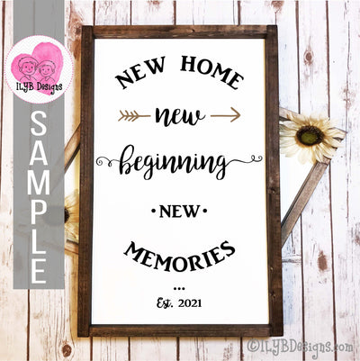 New Home New Beginning New Memories SVG, New Home Sign Cut File - ILYB Designs