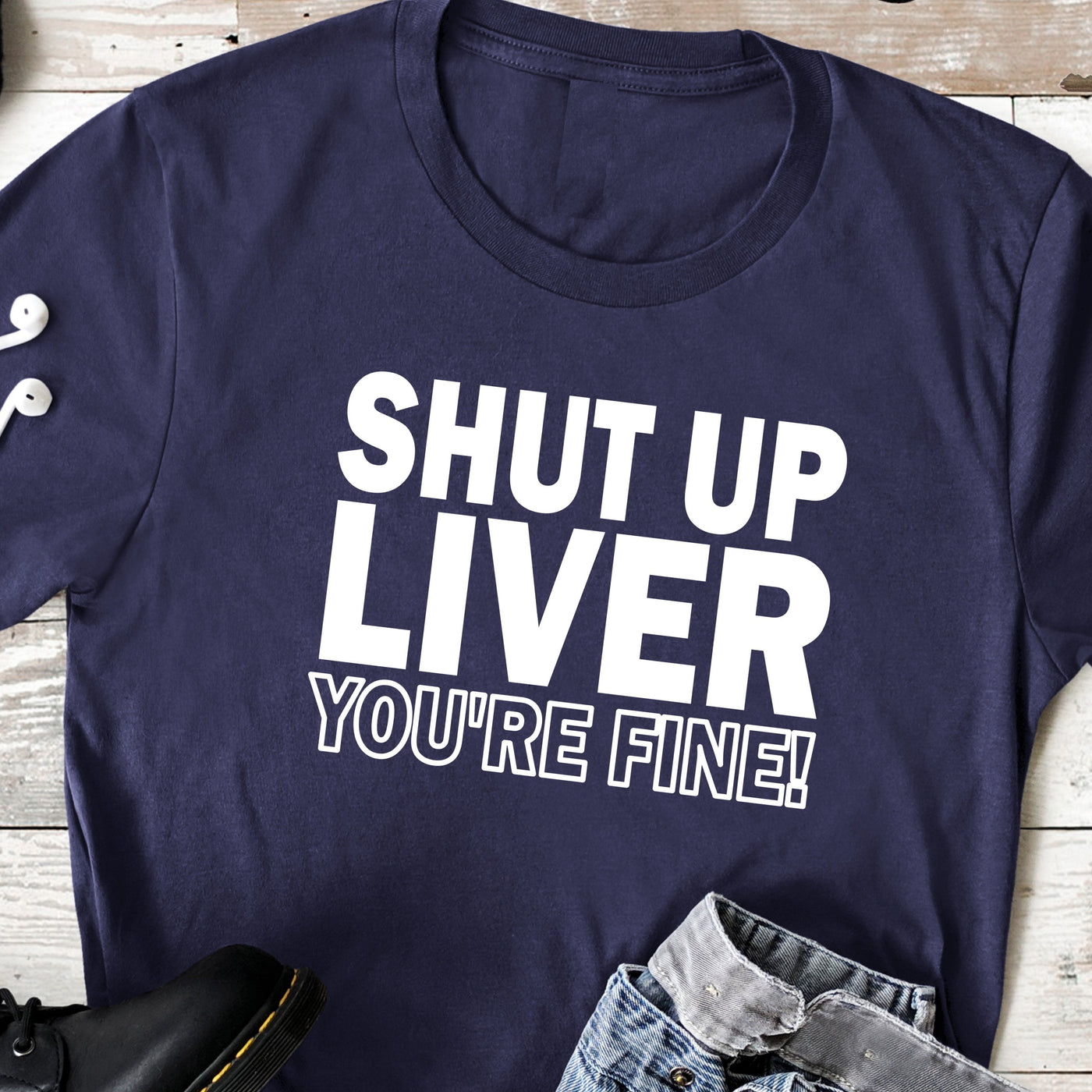 Shut Up Liver You're Fine | Funny Drinking Shirts