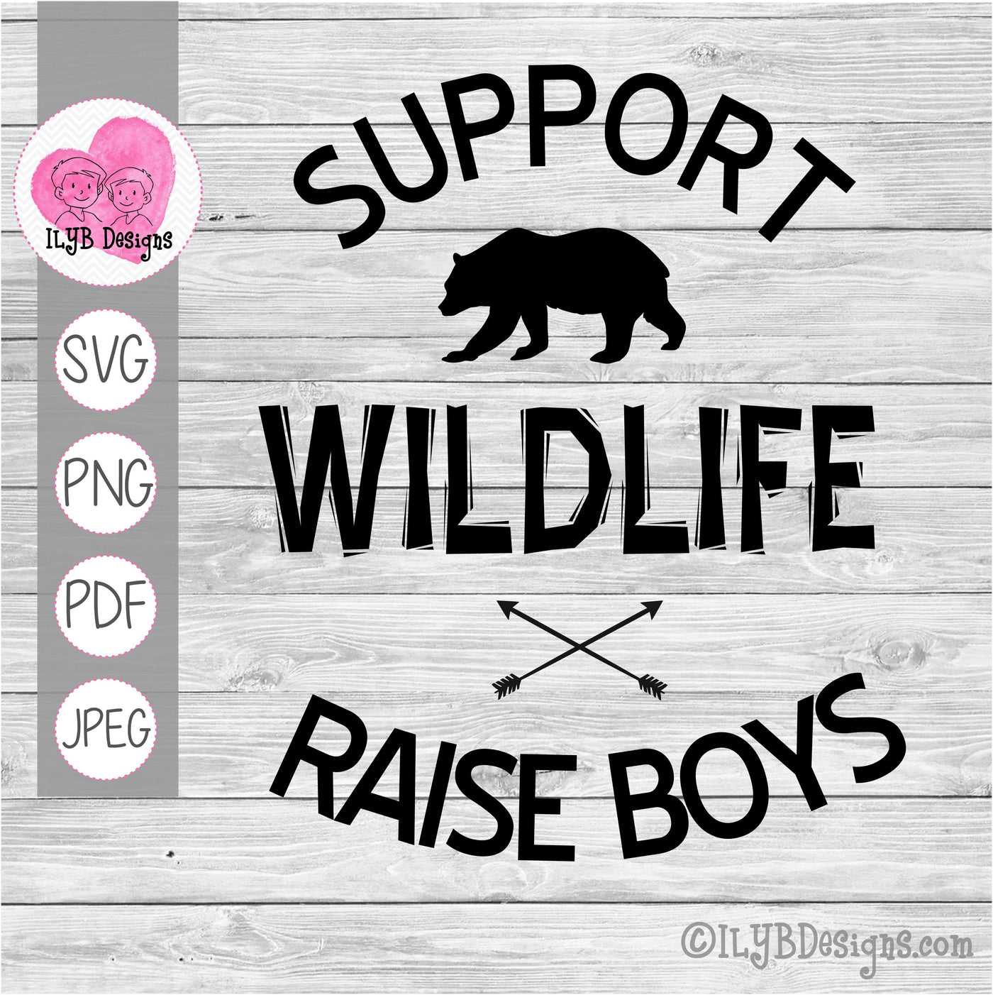 Support Wildlife Raise Boys with Bear and Arrows SVG, PNG, JPEG, PDF Cut Files - ILYB Designs