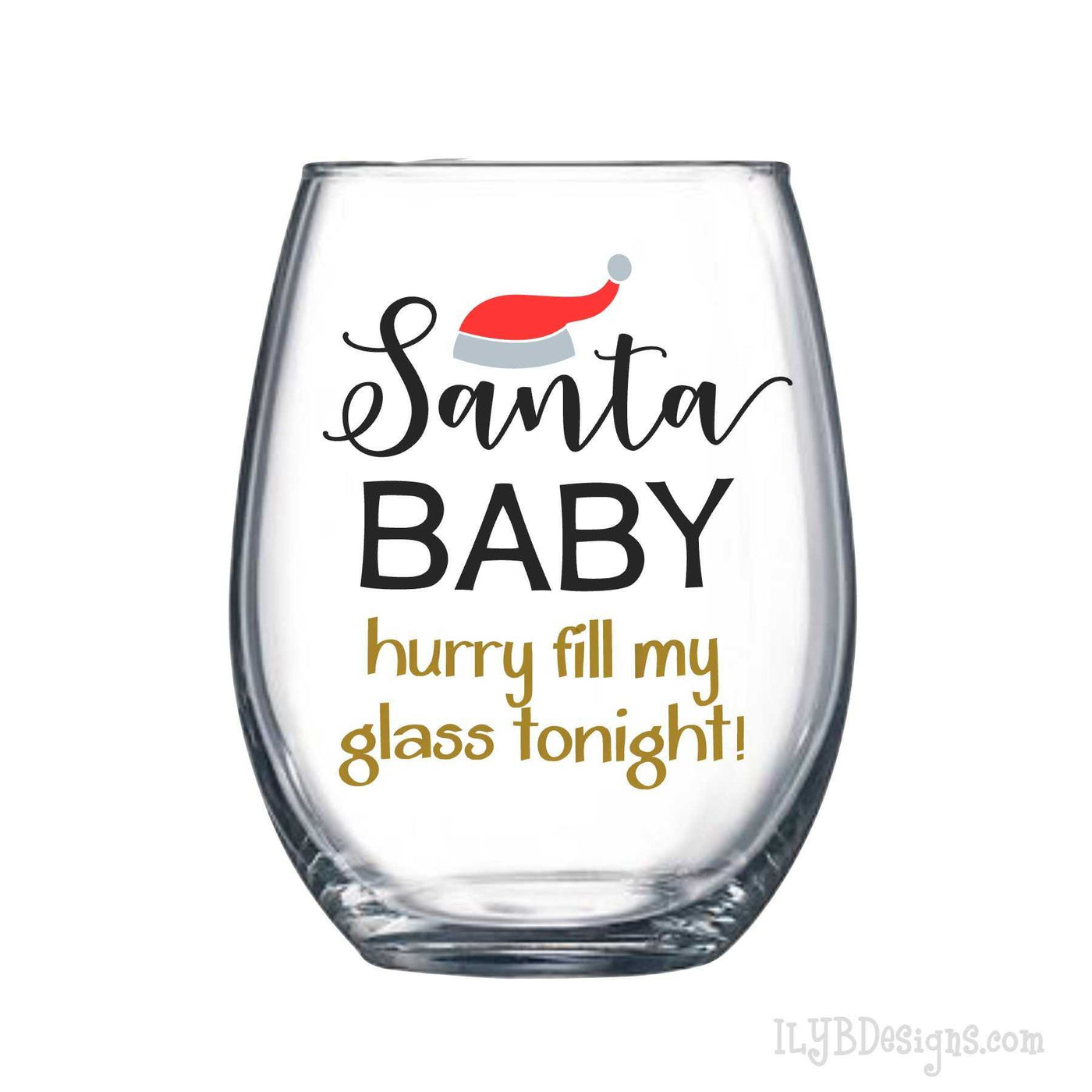 Christmas Wine Glass - Santa Baby Stemless Wine Glass - Christmas Gift - Stocking Stuffer - White Elephant Gift - ILYB Designs
