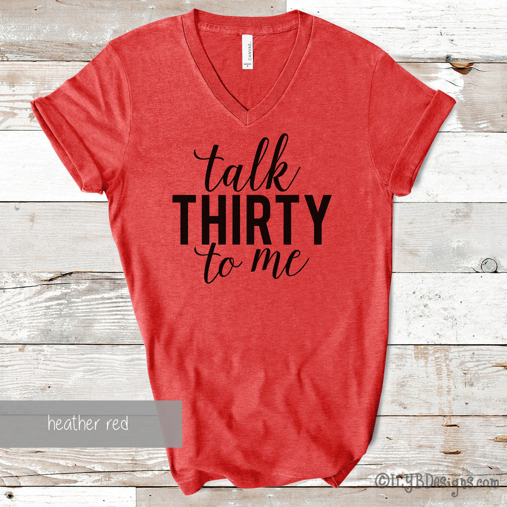 Talk Thirty to Me Shirt - 30th Birthday Shirt - Thirty Birthday Shirt - 30th Birthday Gifts - Funny Birthday Shirts - ILYB Designs