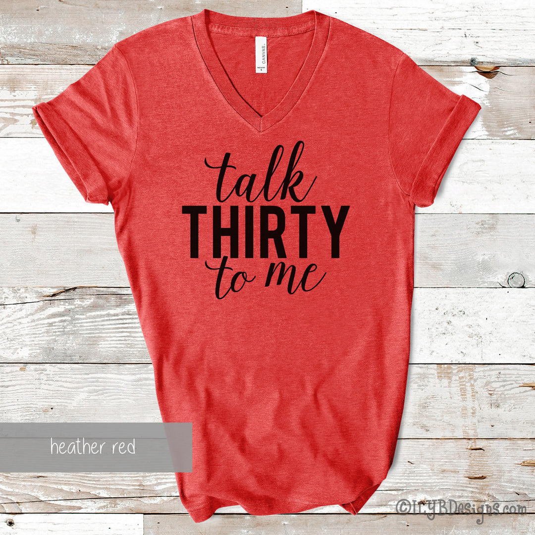 Talk Thirty to Me Shirt 30th Birthday Shirt ILYB Designs L Heather Red