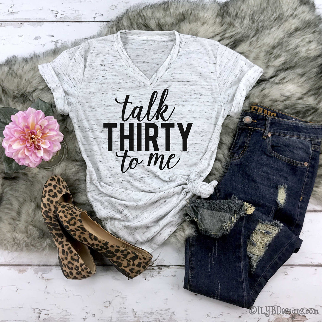 Talk Thirty to Me Shirt - 30th Birthday Shirt - Thirty Birthday Shirt - 30th Birthday Gifts - Funny Birthday Shirts - ILYB Designs