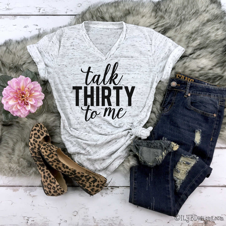 Talk Thirty to Me Shirt - 30th Birthday Shirt - Thirty Birthday Shirt - 30th Birthday Gifts - Funny Birthday Shirts - ILYB Designs