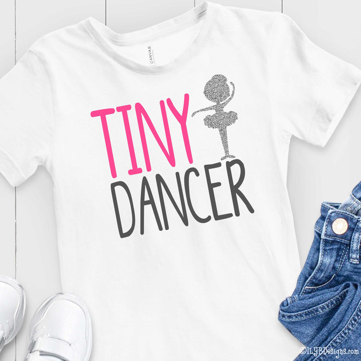 Tiny Dancer Shirt - Dance Shirt - Little Girl Dancer Shirt - Little Girls Shirts - Dancer Gift - Shirt for Dancer - Dance T-shirt - ILYB Designs