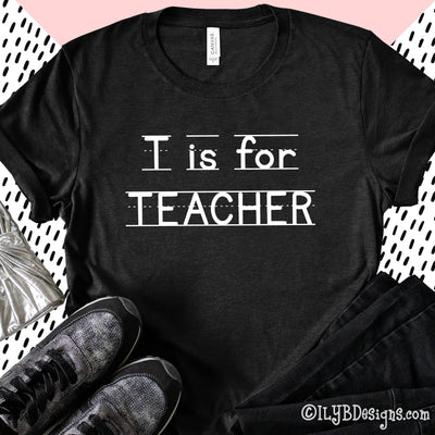 T is for Teacher Shirt | ABC Shirt