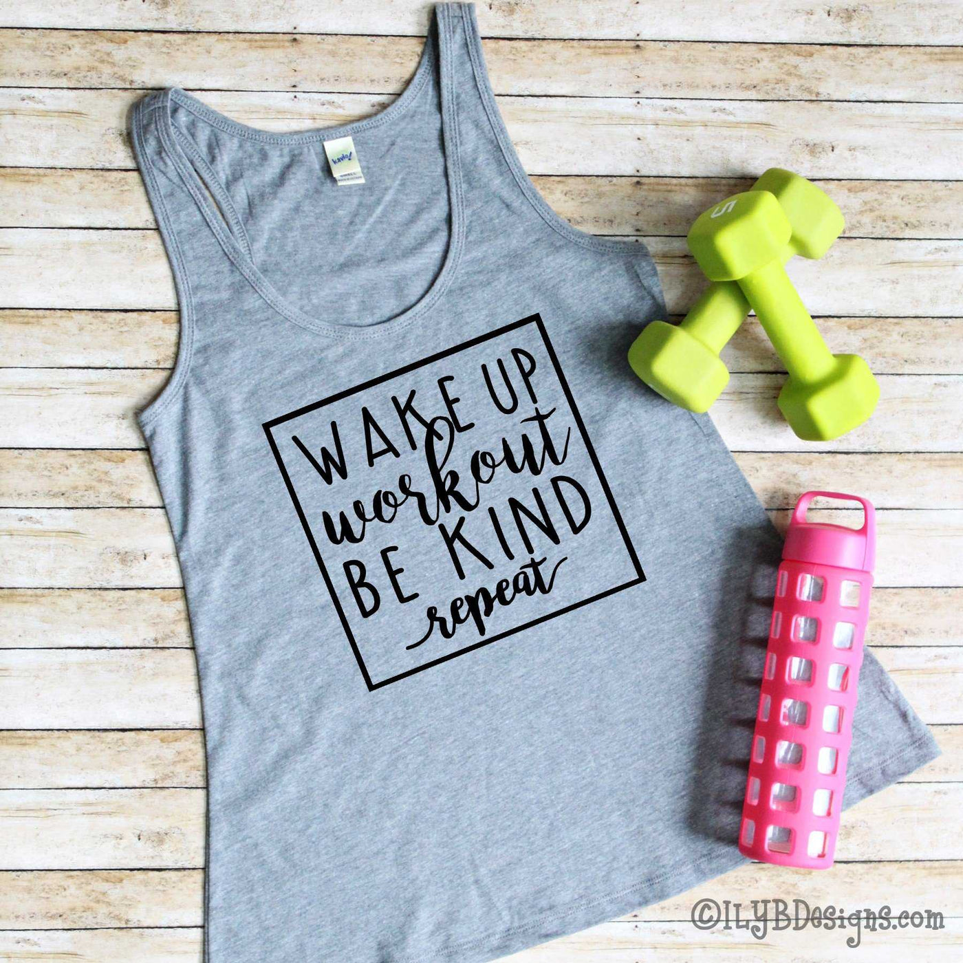 Workout Tank - WAKE UP WORKOUT BE KIND REPEAT Workout Tank Top - ILYB Designs