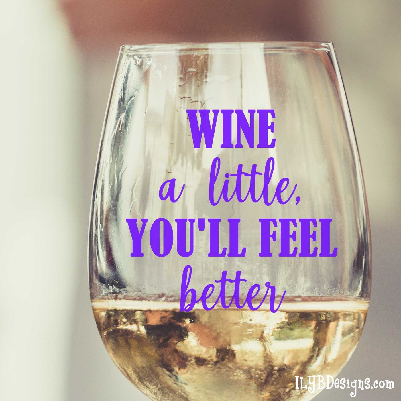 Stemless Wine Glass - Personalized Wine Glass - WINE A LITTLE YOU'LL FEEL BETTER