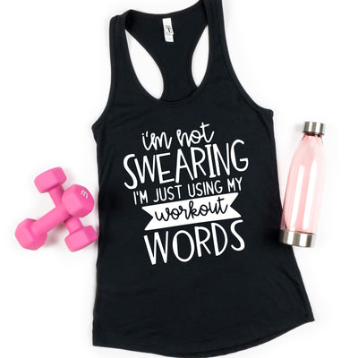 I'm Not Swearing I'm Just Using My Workout Words Workout Tank