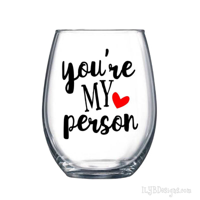 YOU'RE MY PERSON Wine Glass - Best Friend Wine Glass